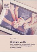 Andok Mónika - Digitális vallás - Az új információs technológiák hatása a vallásokra, vallási közösségekre Magyarországon