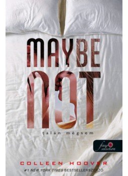 Colleen Hoover - Maybe Not - Talán mégsem - Egy nap talán 1,5 Colleen Hoover - Maybe Not - Talán mégsem - Egy nap talán 1,5, Szeged 2022 antikvár könyv