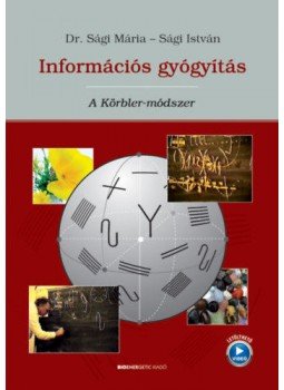 Sági Mária, Sági István - Információs gyógyítás - A Körbler-módszer Sági Mária, Sági István - Információs gyógyítás - A Körbler-módszer, null 2022 antikvár könyv