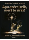 Puzsér Róbert, Farkas Attila Márton - Apu azért iszik, mert te sírsz