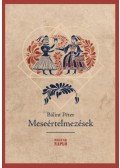 Bálint Péter - Meseértelmezések - Válogatott etno- és irodalmi hermeneutikai tanulmányok