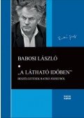 Babosi László - "A látható időben" - Beszélgetések Ratkó Józsefről