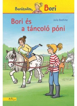 Julia Boehme - Bori és a táncoló póni - Barátnőm, Bori 17. Julia Boehme - Bori és a táncoló póni - Barátnőm, Bori 17., null 2022 antikvár könyv