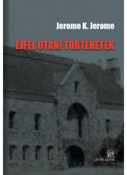 JEROME K. JEROME - Éjfél utáni történetek, null 2022 antikvár könyv
