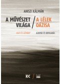 Aniszi Kálmán - A művészet világa - A lélek oázisa - Ihlet és látvány - Alkotás és befogadás