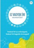 Bagdi Bella - Ez vagyok én! - Munkafüzet - Fedezd fel az erősségeid, fedezd fel legjobb önmagad!