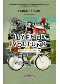 Fábián Tibor (szerk.) - Ilyenek voltunk