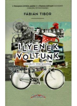 Fábián Tibor (szerk.) - Ilyenek voltunk Fábián Tibor (szerk.) - Ilyenek voltunk, null 2022 antikvár könyv