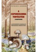 Petrinyi Sándor - A csiperkegomba tenyésztése