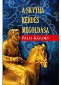 Pálfi Károly - A skytha kérdés megoldása
