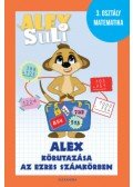Józsa Tímea - Alex Suli - Alex körutazása az ezres számkörben - 3. osztály matematika munkafüzet