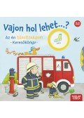 Kathrin Lena Orso - Vajon hol lehet...? Az én tűzoltóságom - Keresőkönyv