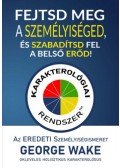 George Wake - Fejtsd meg a személyiséged, és szabadítsd fel a belső erőd!