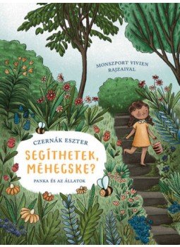 Czernák Eszter - Segíthetek, méhecske? - Panka és az állatok Czernák Eszter - Segíthetek, méhecske? - Panka és az állatok, null 2022 antikvár könyv