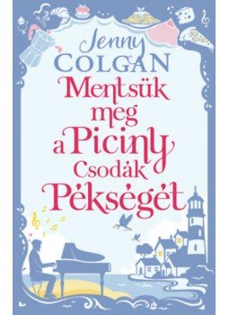 Jenny Colgan - Mentsük meg a Piciny Csodák Pékségét Jenny Colgan - Mentsük meg a Piciny Csodák Pékségét, null 2022 antikvár könyv