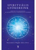 Korcsmáros Magda, János Péter - Spirituális gyökereink - Sorsunk és elakadásaink az asztrológia és a pszichológia tükrében