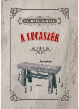 Róheim Géza - A lucaszék Róheim Géza - A lucaszék, null 2022 antikvár könyv