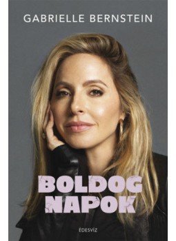 GABRIELLE BERNSTEIN - Boldog napok GABRIELLE BERNSTEIN - Boldog napok, null 2022 antikvár könyv