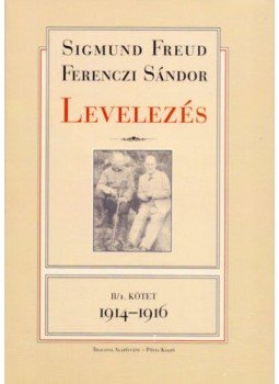 Sigmund Freud, Ferenczi Sándor - Levelezés - II/1. kötet - 1914-1916 Sigmund Freud, Ferenczi Sándor - Levelezés - II/1. kötet - 1914-1916, null 2002 antikvár könyv