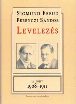 Sigmund Freud, Ferenczi Sándor - Levelezés - I/1. kötet - 1908-1911 Sigmund Freud, Ferenczi Sándor - Levelezés - I/1. kötet - 1908-1911, null 2000 antikvár könyv