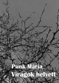 Punk Mária - Virágok helyett