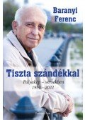 Baranyi Ferenc - Tiszta szándékkal - Pályakép - versekben 1954-2022