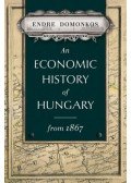 Domonkos Endre - An Economic History of Hungary from 1867