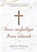 SARAH YOUNG - Jézus meghallgat - Jézus válaszol - A békesség, öröm és reménység imái a naponkénti elcsendesedéshez