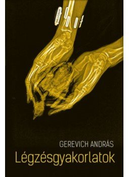 Gerevich András - Légzésgyakorlatok Gerevich András - Légzésgyakorlatok, null 2022 antikvár könyv