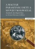 Varga Zsuzsanna - A magyar parasztság esete a szovjet kolhozzal - Átalakuló életvilágok falun az ötvenes-hatvanas években