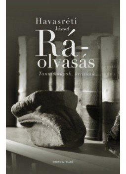 Havasréti József - Ráolvasás - Tanulmányok, kritikák Havasréti József - Ráolvasás - Tanulmányok, kritikák, null 2022 antikvár könyv
