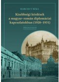 Marchut Réka - Kisebbségi kérdések a magyar-román diplomáciai kapcsolatokban (1920-1931) - Dokumentumok