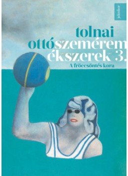 Tolnai Ottó - Szeméremékszerek 3. - A fröccsöntés kora Tolnai Ottó - Szeméremékszerek 3. - A fröccsöntés kora, Budapest 2022 antikvár könyv