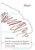 Eördögh István - Román expanzió és illegitim uralom a magyar Erdélyben (1916–1920)