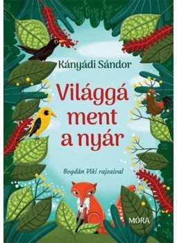 Kányádi Sándor - Világgá ment a nyár - új formátum Kányádi Sándor - Világgá ment a nyár - új formátum, null 2022 antikvár könyv