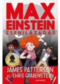 James Patterson, Chris Grabenstein - Max Einstein - A zsenilázadás