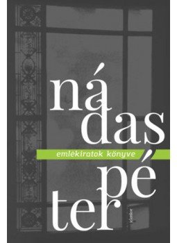 Nádas Péter - Emlékiratok könyve Nádas Péter - Emlékiratok könyve, Pécs 2022 antikvár könyv