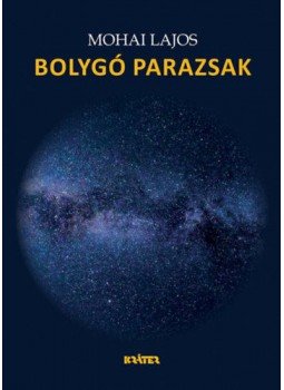 Mohai Lajos - Bolygó parazsak Mohai Lajos - Bolygó parazsak, null 2022 antikvár könyv
