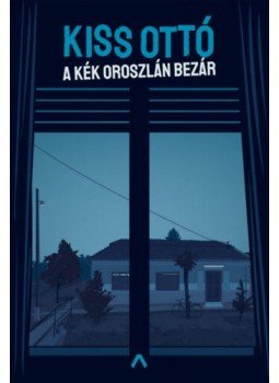 Kiss Ottó - A Kék Oroszlán bezár Kiss Ottó - A Kék Oroszlán bezár, Budapest 2022 antikvár könyv