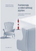 Elisabeth Lukas, Heidi Schönfeld - Pszichoterápia az emberi méltóság jegyében - Logoterápia a mindennapi gyakorlatban