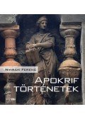 Nyirán Ferenc - Apokrif történetek