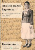 Kerekes Anna - Az eleki svábok hagyatéka - Az ötnemzetiségű Elek kialakulása