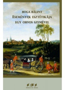 Boga Bálint - Események esztétikája egy orvos szemével, null 2022 antikvár könyv