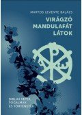 Martos Levente Balázs - Virágzó mandulafát látok - Bibliai képek, fogalmak és történetek