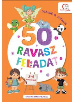 DEÁKNÉ B. KATALIN - 50 ravasz feladat 3-4éveseknek - 3-4 éveseknek DEÁKNÉ B. KATALIN - 50 ravasz feladat 3-4éveseknek - 3-4 éveseknek, null 2022 antikvár könyv
