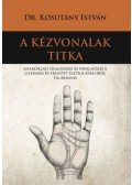 Dr. Kosutány István - A kézvonalak titka - Gyakorlati diagnózis és prognózis a gyermek és felnőtt életkilátásairól 316 ábrával