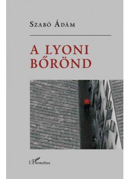 Szabó Ádám - A lyoni bőrönd Szabó Ádám - A lyoni bőrönd, null 2022 antikvár könyv