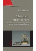 Bódai Dalma - Theatrum machinarum - Automaták és mechanikus játékok a kora újkori gyűjteményekben