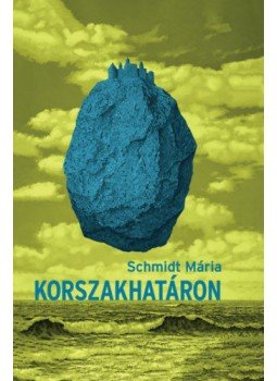 Schmidt Mária - Korszakhatáron Schmidt Mária - Korszakhatáron, Budapest 2022 antikvár könyv