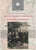 Csaplár,Degovics Krisztián - "Nekünk nincsenek gyarmataink és hódítási szándékaink" - Magyar részvétel a Monarchia gyarmatosítási törekvéseiben a Balkánon (1867-1914)